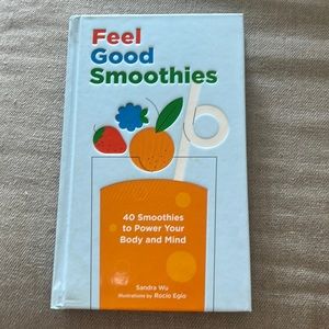 Feel Good Smoothies - 40 Smoothies to Power Your Mind and Body